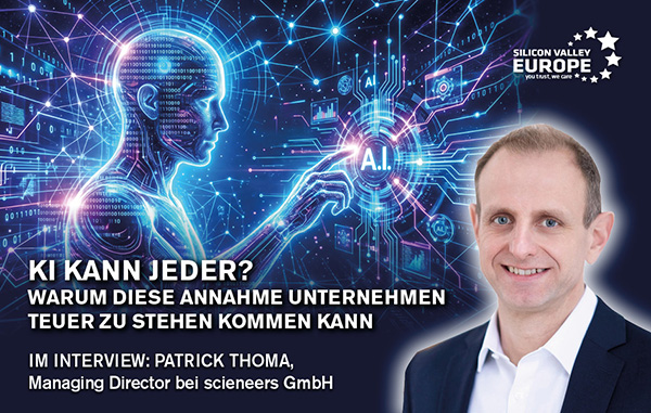 KI kann jeder? Warum diese Annahme Unternehmen teuer zu stehen kommen kann - Im Interview mit Patrick Thoma, Managing Director bei scieneers GmbH
