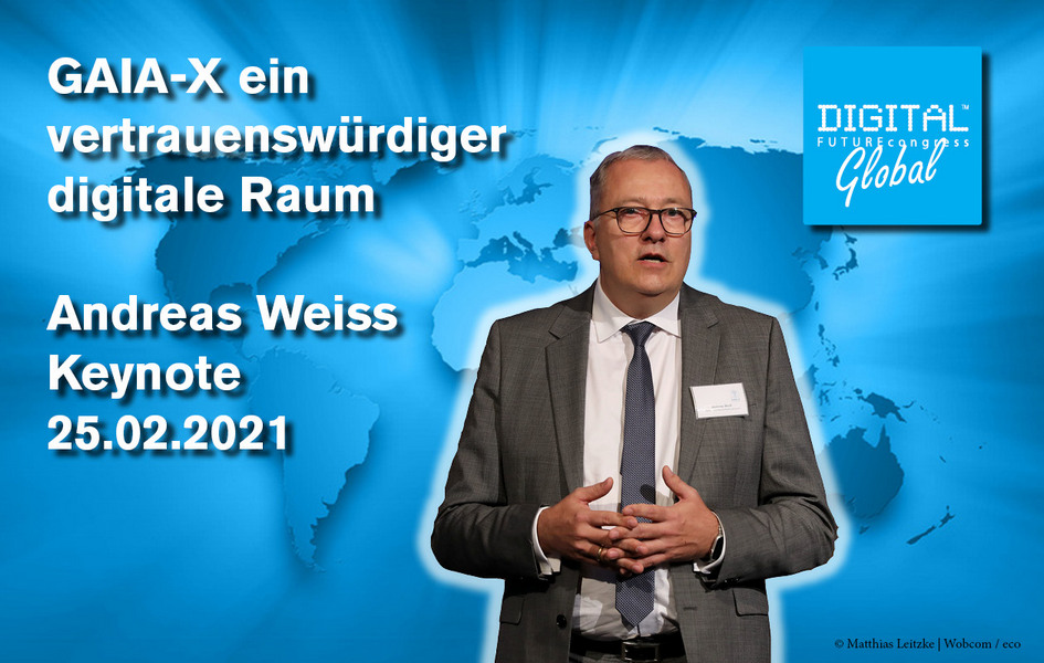 GAIA-X ein vertrauenswürdiger digitaler Raum für europäische Unternehmen - Andreas Weiss auf dem Global DIGITAL FUTUREcongress