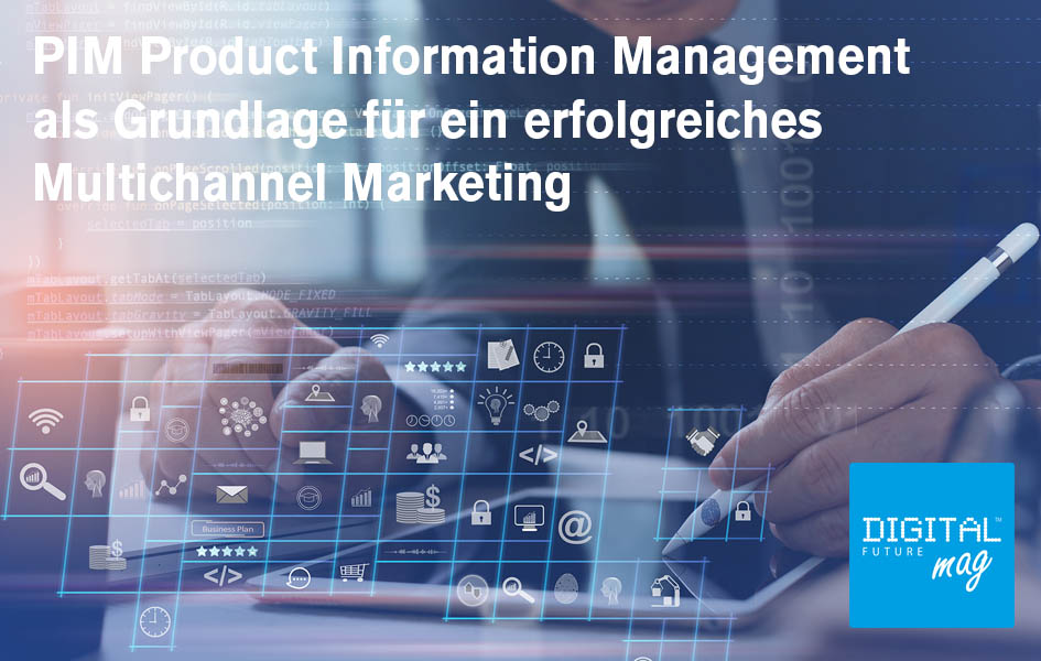 PIM Product Information Management als Grundlage für ein erfolgreiches Multichannel Marketing