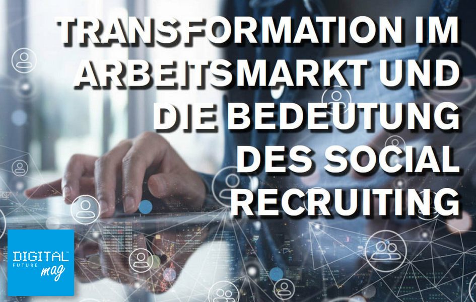 Transformation im Arbeitsmarkt und die Bedeutung des Social Recruiting