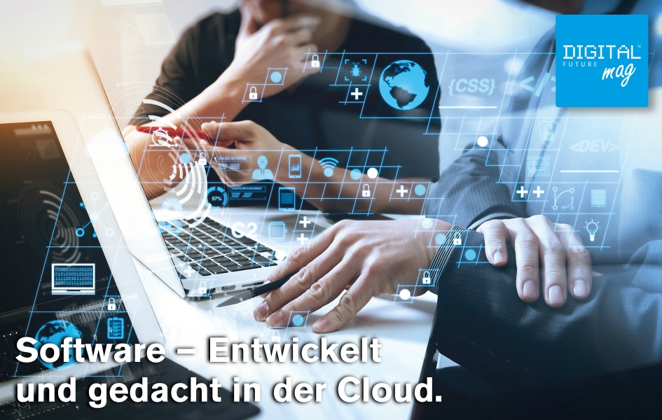 Software – Entwickelt und gedacht in der Cloud.