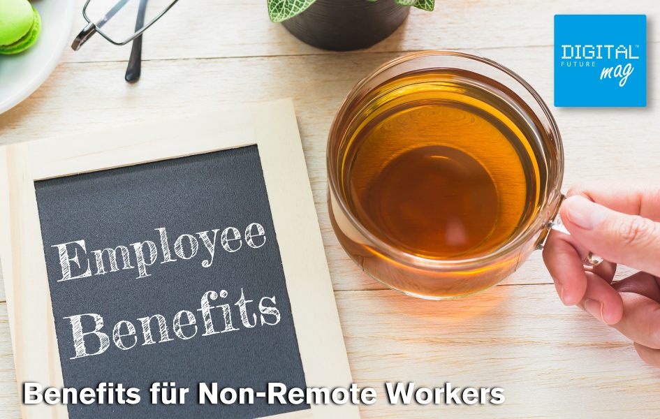 Benefits für Non-Remote Workers